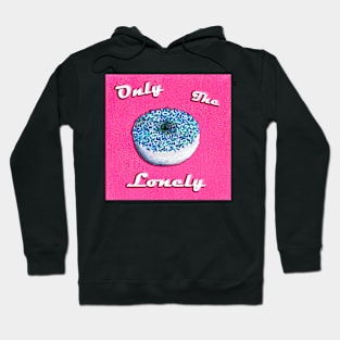 Only The Lonely Hoodie